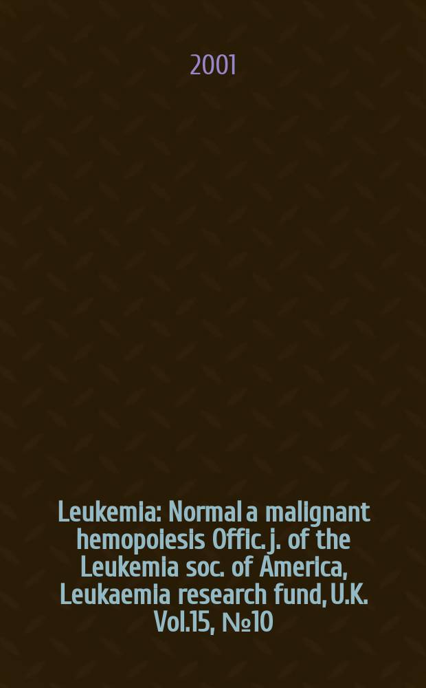 Leukemia : Normal a malignant hemopoiesis Offic. j. of the Leukemia soc. of America, Leukaemia research fund, U.K. Vol.15, №10