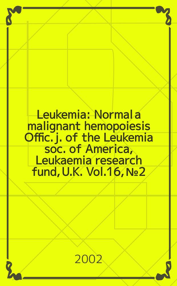 Leukemia : Normal a malignant hemopoiesis Offic. j. of the Leukemia soc. of America, Leukaemia research fund, U.K. Vol.16, №2