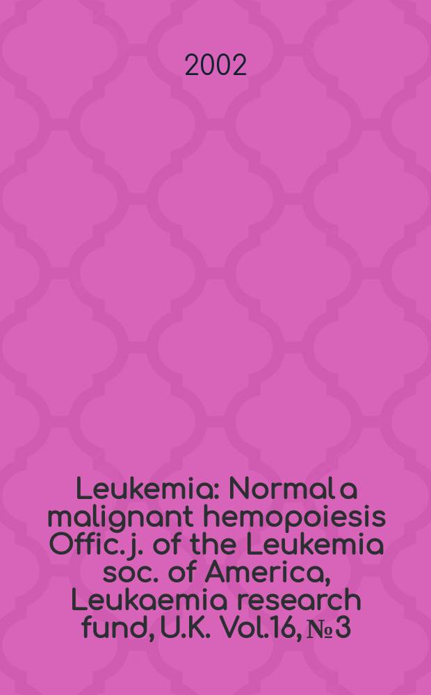 Leukemia : Normal a malignant hemopoiesis Offic. j. of the Leukemia soc. of America, Leukaemia research fund, U.K. Vol.16, №3