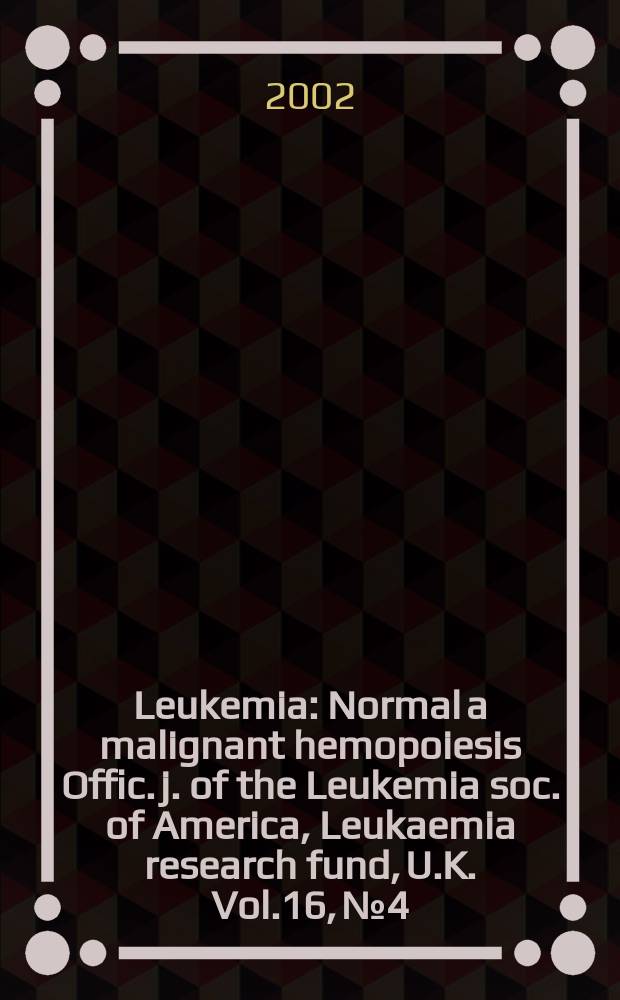 Leukemia : Normal a malignant hemopoiesis Offic. j. of the Leukemia soc. of America, Leukaemia research fund, U.K. Vol.16, №4