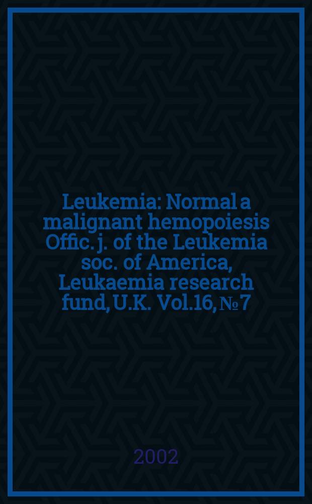 Leukemia : Normal a malignant hemopoiesis Offic. j. of the Leukemia soc. of America, Leukaemia research fund, U.K. Vol.16, №7