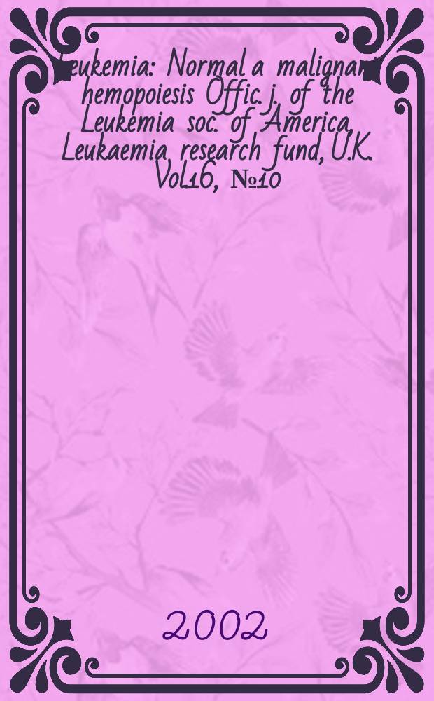 Leukemia : Normal a malignant hemopoiesis Offic. j. of the Leukemia soc. of America, Leukaemia research fund, U.K. Vol.16, №10