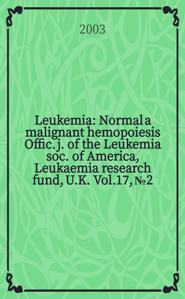 Leukemia : Normal a malignant hemopoiesis Offic. j. of the Leukemia soc. of America, Leukaemia research fund, U.K. Vol.17, №2