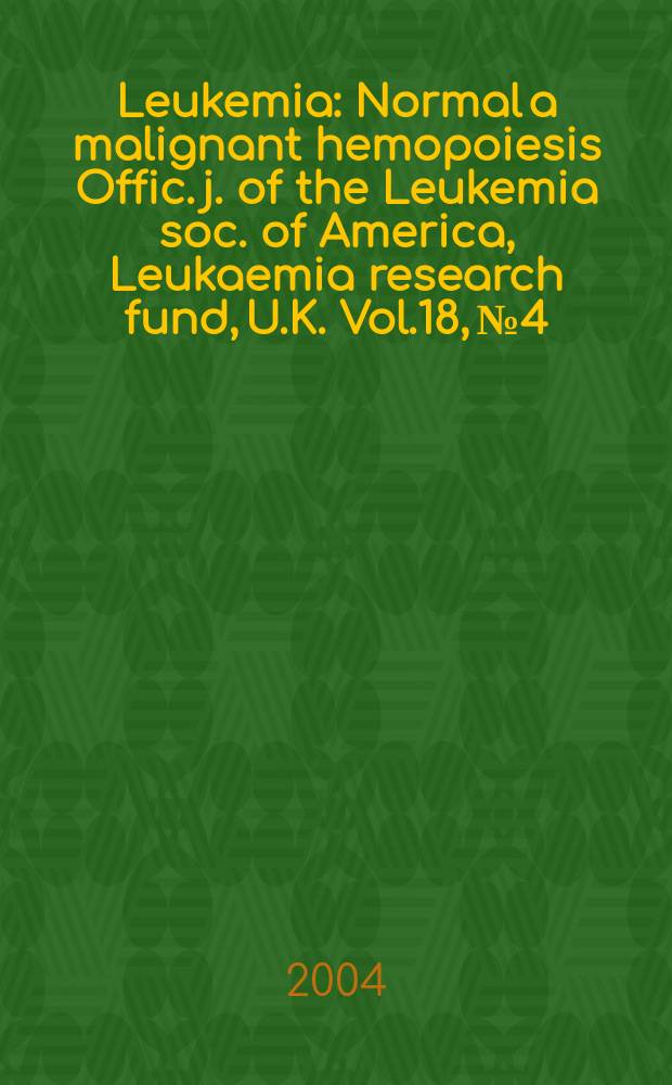 Leukemia : Normal a malignant hemopoiesis Offic. j. of the Leukemia soc. of America, Leukaemia research fund, U.K. Vol.18, №4