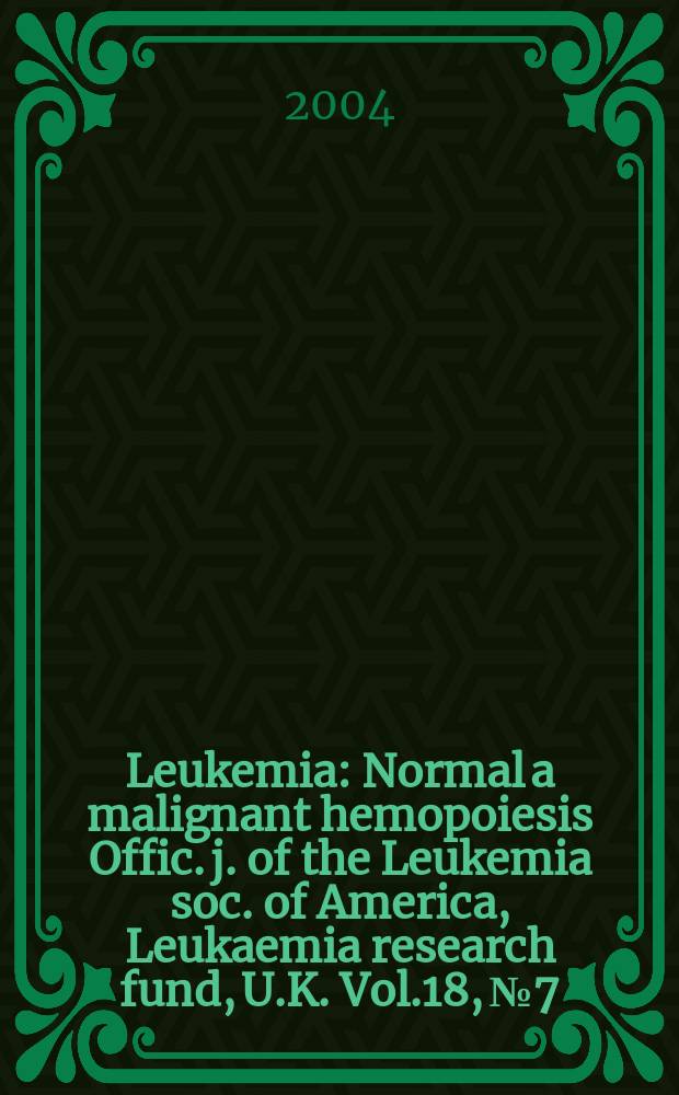 Leukemia : Normal a malignant hemopoiesis Offic. j. of the Leukemia soc. of America, Leukaemia research fund, U.K. Vol.18, №7