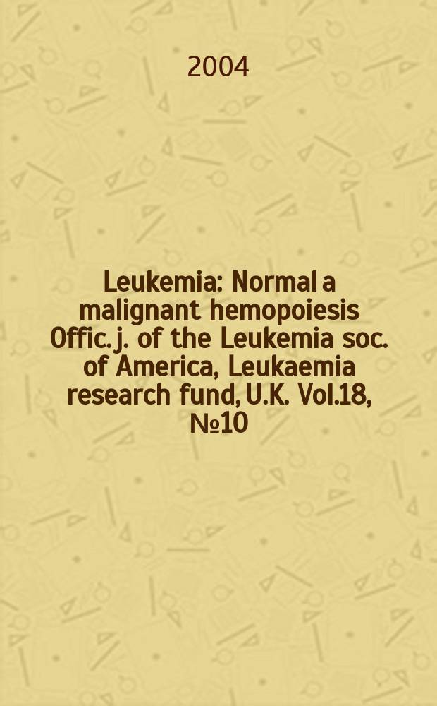 Leukemia : Normal a malignant hemopoiesis Offic. j. of the Leukemia soc. of America, Leukaemia research fund, U.K. Vol.18, №10