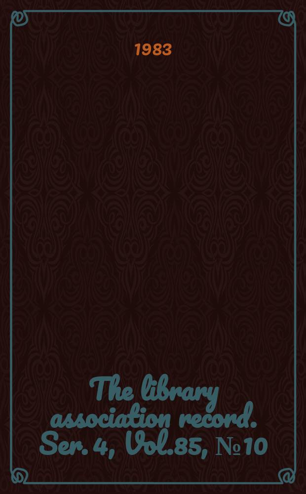 The library association record. Ser. 4, Vol.85, №10