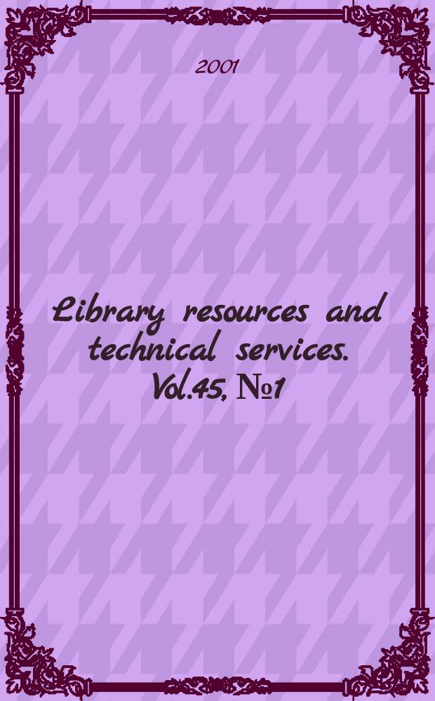 Library resources and technical services. Vol.45, №1
