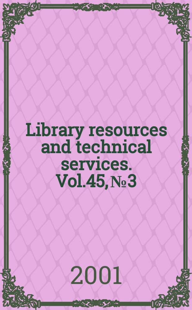 Library resources and technical services. Vol.45, №3