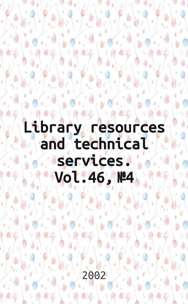 Library resources and technical services. Vol.46, №4