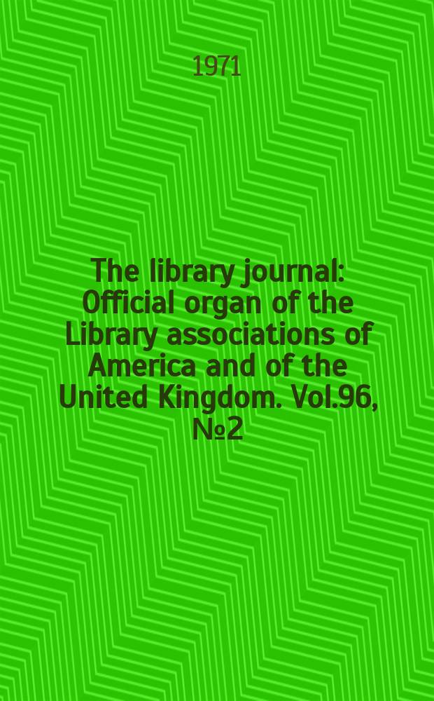 The library journal : Official organ of the Library associations of America and of the United Kingdom. Vol.96, №2(P.2) : Index to Vol.95