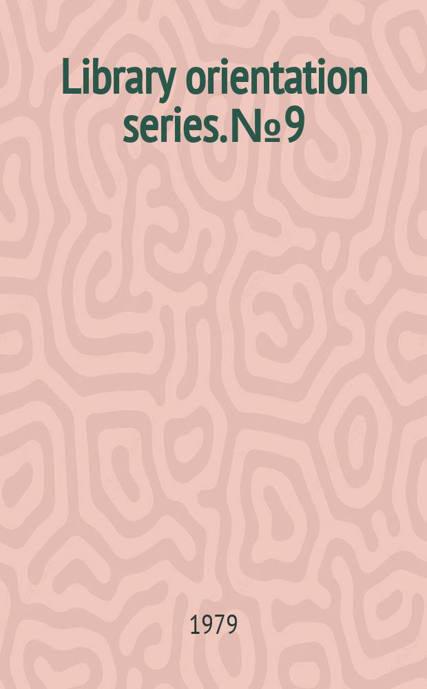 Library orientation series. №9 : Improving library instruction