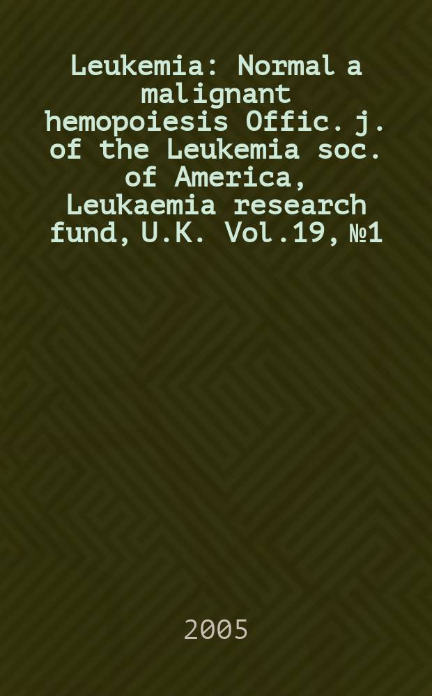 Leukemia : Normal a malignant hemopoiesis Offic. j. of the Leukemia soc. of America, Leukaemia research fund, U.K. Vol.19, №1