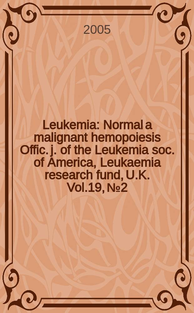Leukemia : Normal a malignant hemopoiesis Offic. j. of the Leukemia soc. of America, Leukaemia research fund, U.K. Vol.19, №2