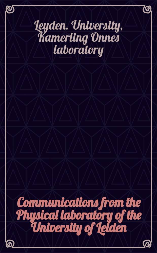 Communications from the Physical laboratory of the University of Leiden