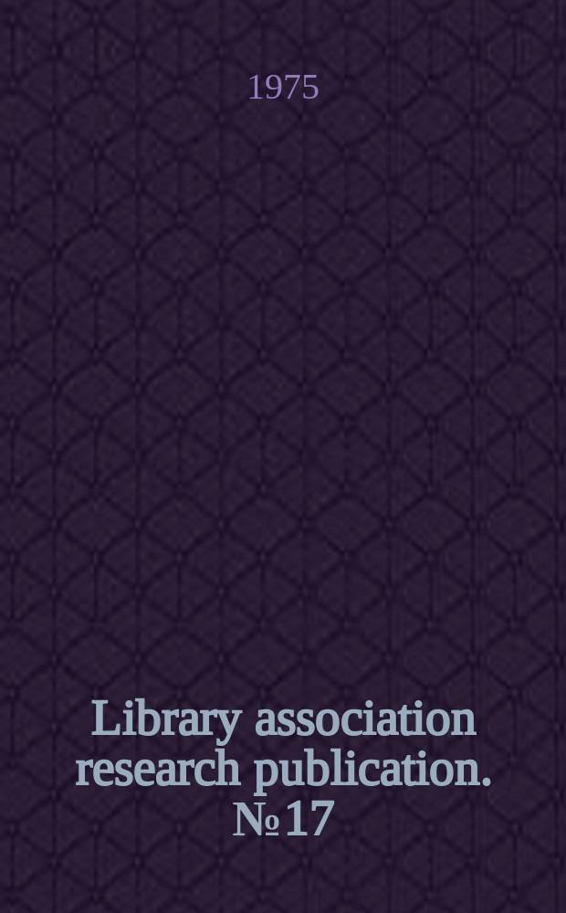 Library association research publication. №17 : The interchange of bibliographic information in machine readable form