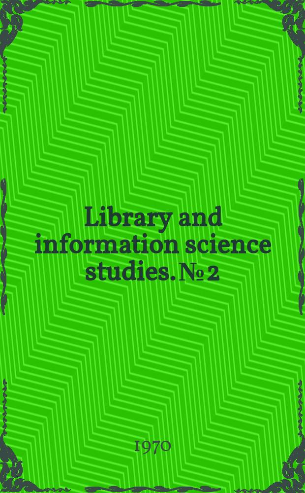 Library and information science studies. №2 : Library service to the unserved