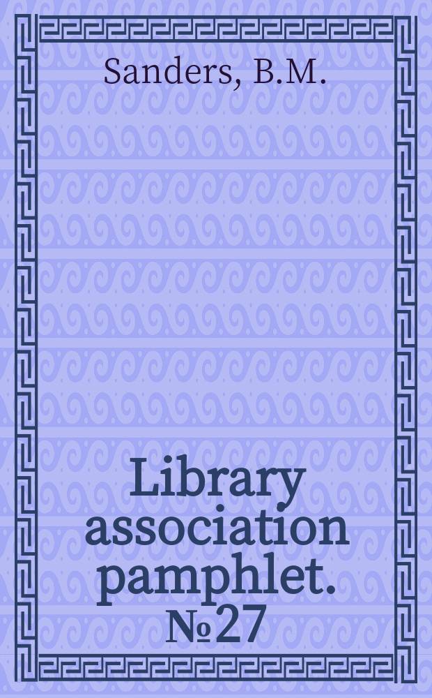 Library association pamphlet. №27 : Library services in hospitals