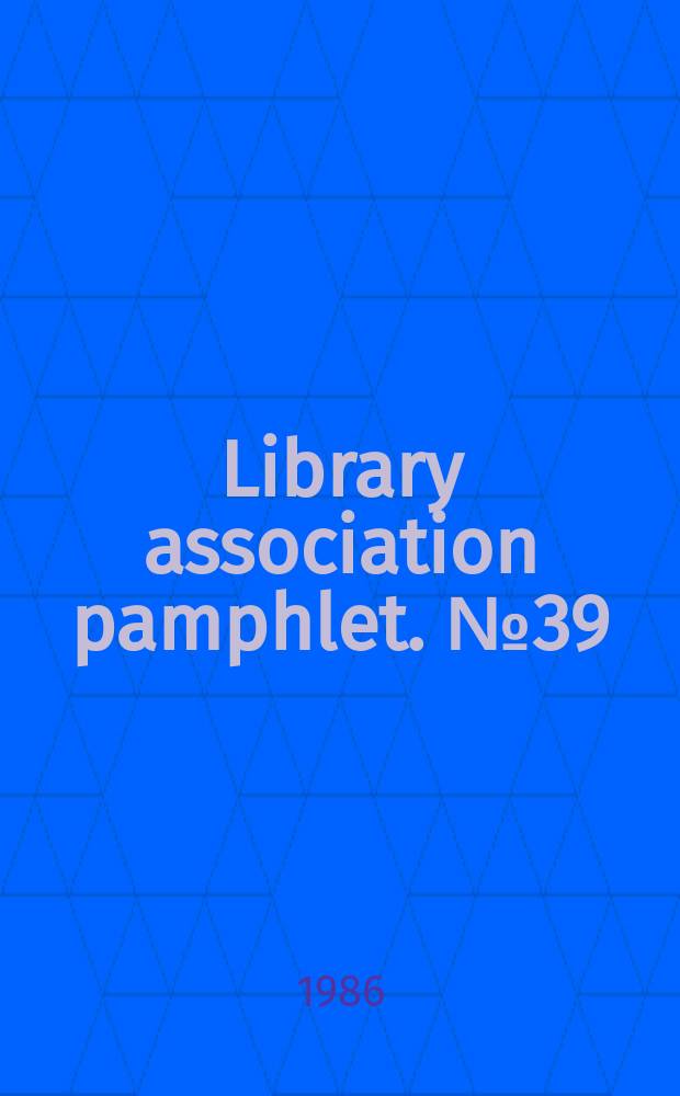 Library association pamphlet. №39 : Industrial and commercial libraries