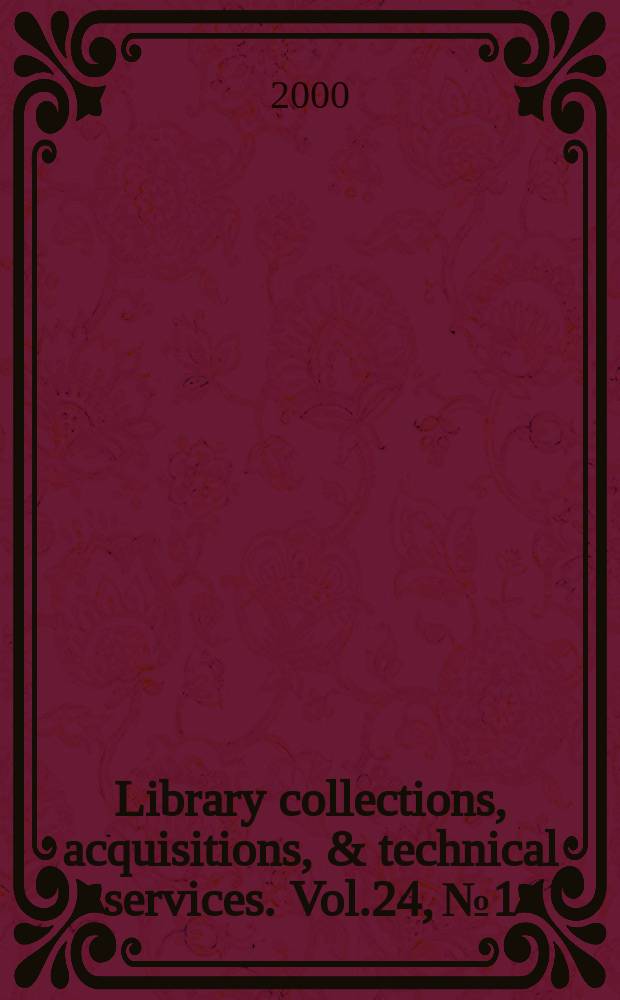 Library collections, acquisitions, & technical services. Vol.24, №1