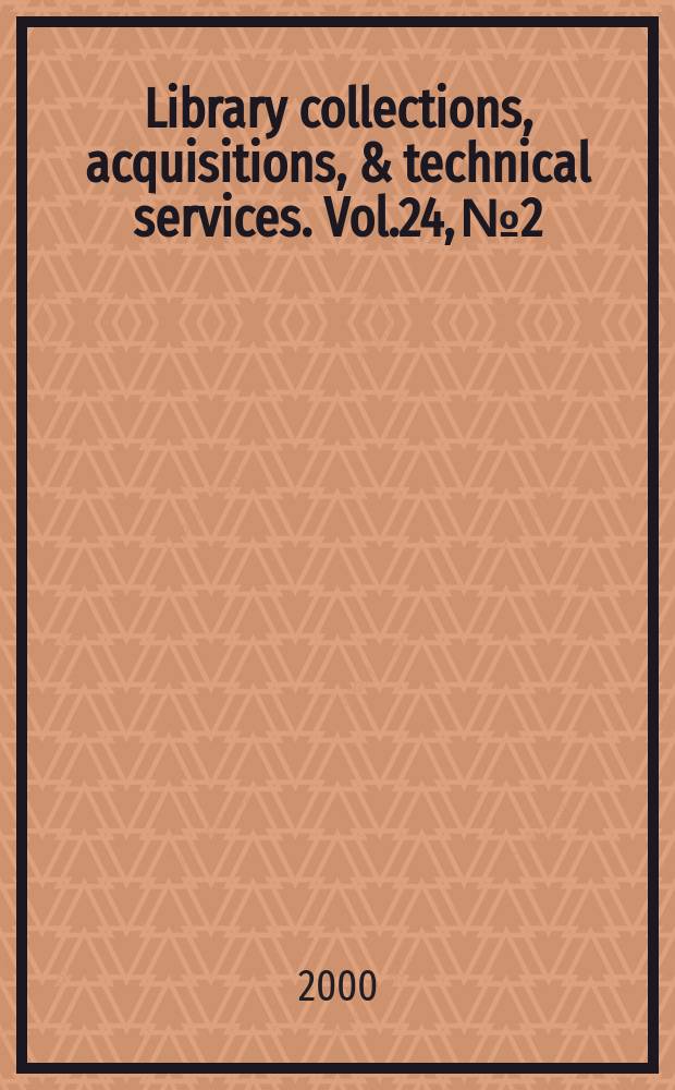 Library collections, acquisitions, & technical services. Vol.24, №2