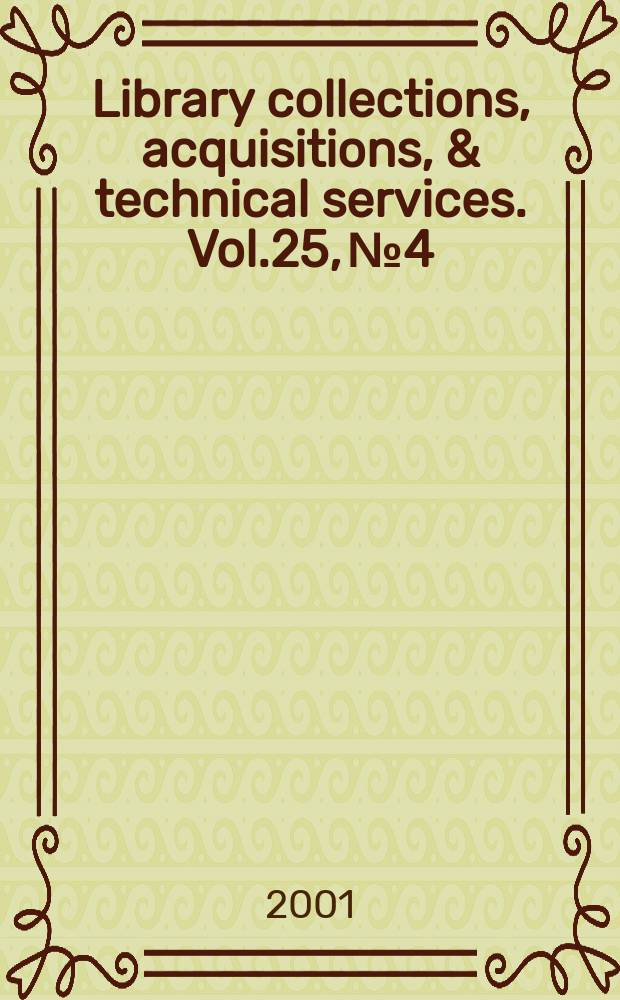 Library collections, acquisitions, & technical services. Vol.25, №4