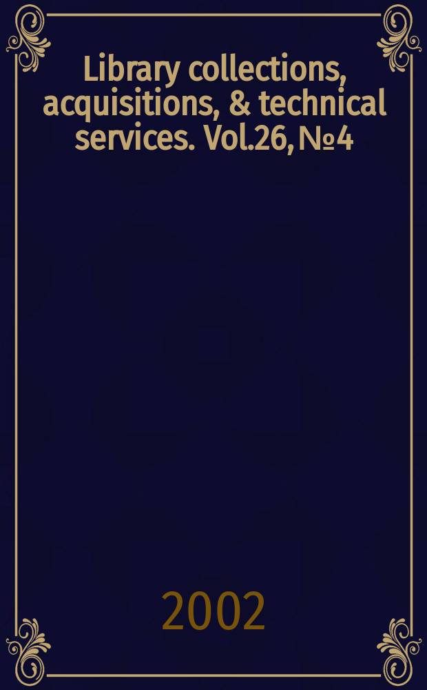 Library collections, acquisitions, & technical services. Vol.26, №4