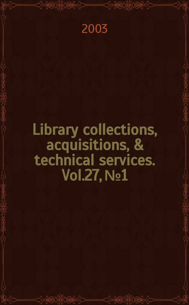 Library collections, acquisitions, & technical services. Vol.27, №1
