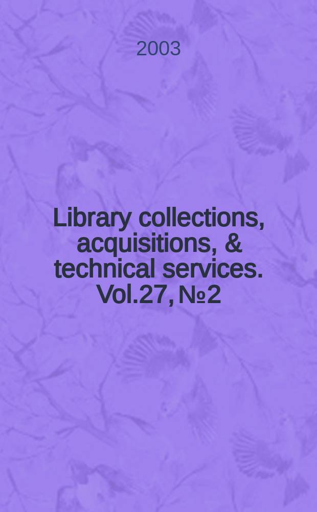 Library collections, acquisitions, & technical services. Vol.27, №2
