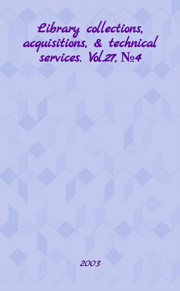 Library collections, acquisitions, & technical services. Vol.27, №4