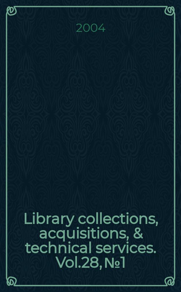 Library collections, acquisitions, & technical services. Vol.28, №1