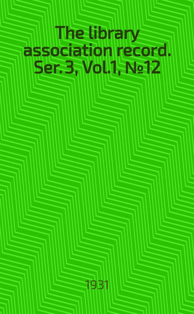 The library association record. Ser. 3, Vol.1, №12