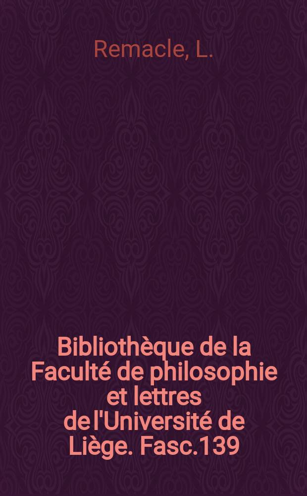Bibliothèque de la Faculté de philosophie et lettres de l'Université de Liège. Fasc.139 : Syntaxe du parler wallon de La Gleize
