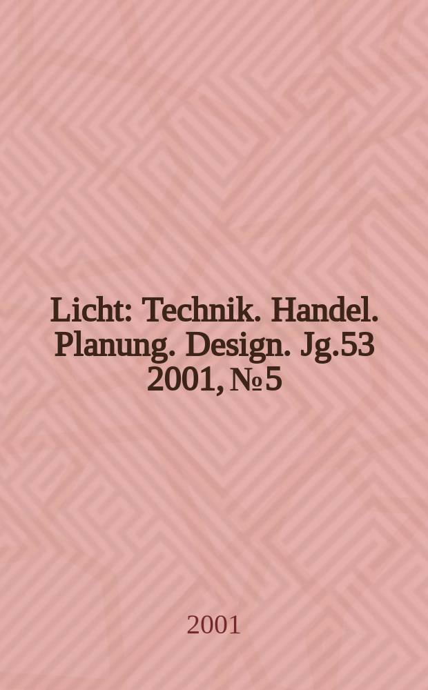 Licht : Technik. Handel. Planung. Design. Jg.53 2001, №5/6