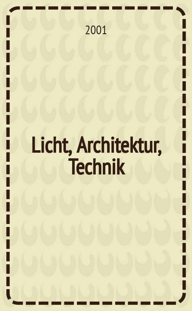 Licht, Architektur, Technik : Ein S.-H. der DBZ. 2001, №1