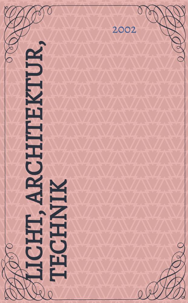 Licht, Architektur, Technik : Ein S.-H. der DBZ. 2002, №1