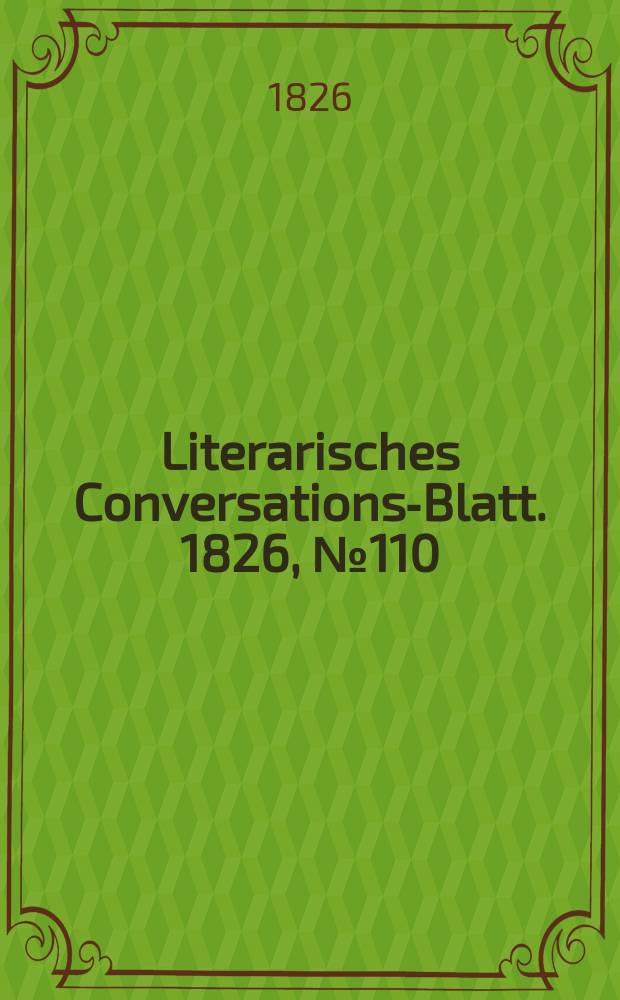 Literarisches Conversations-Blatt. 1826, №110