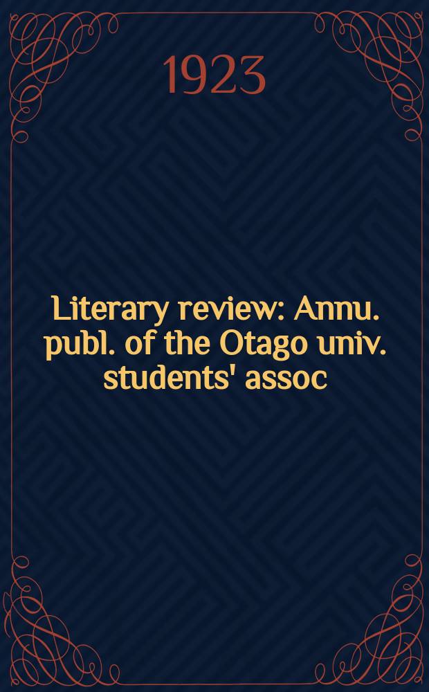 Literary review : Annu. publ. of the Otago univ. students' assoc
