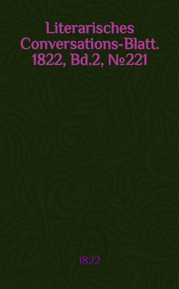 Literarisches Conversations-Blatt. 1822, Bd.2, №221