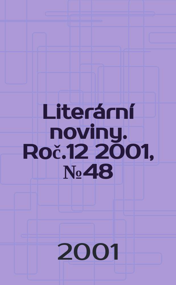 Liter&aacute;rn&iacute; noviny. Roč.12 2001, №48