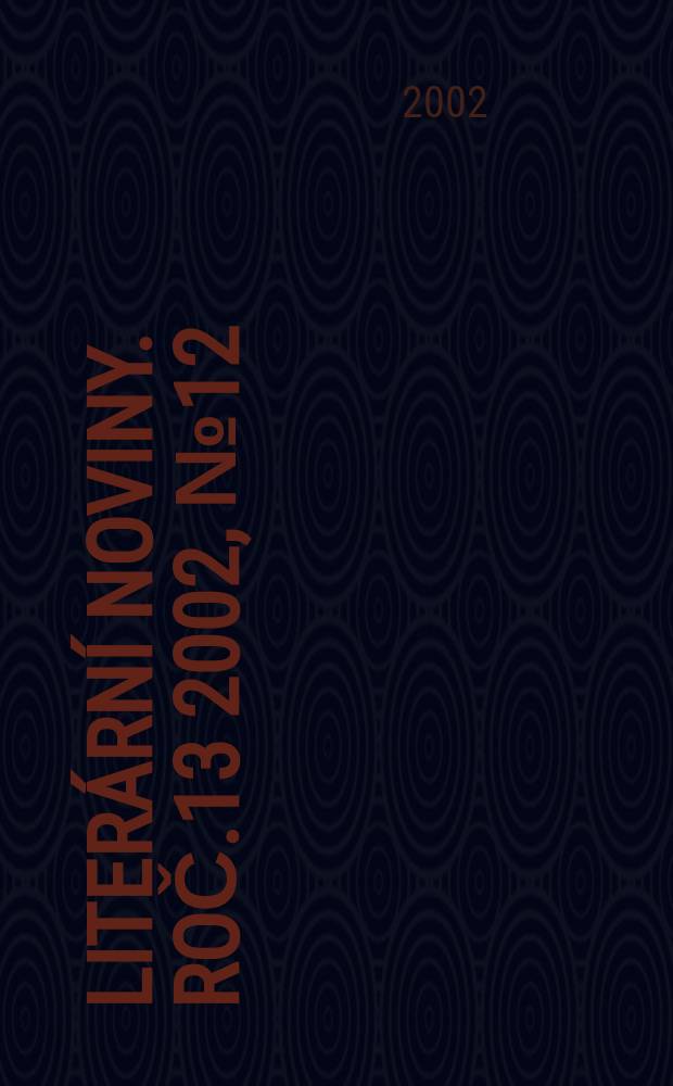 Literární noviny. Roč.13 2002, №12
