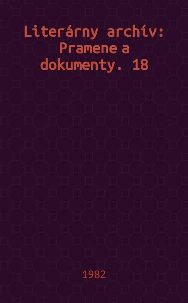 Literárny archív : Pramene a dokumenty. 18 : 1981