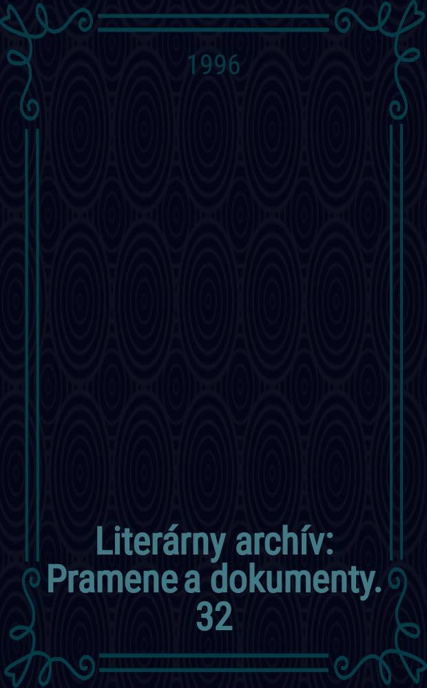 Liter&aacute;rny arch&iacute;v : Pramene a dokumenty. 32 : 1995