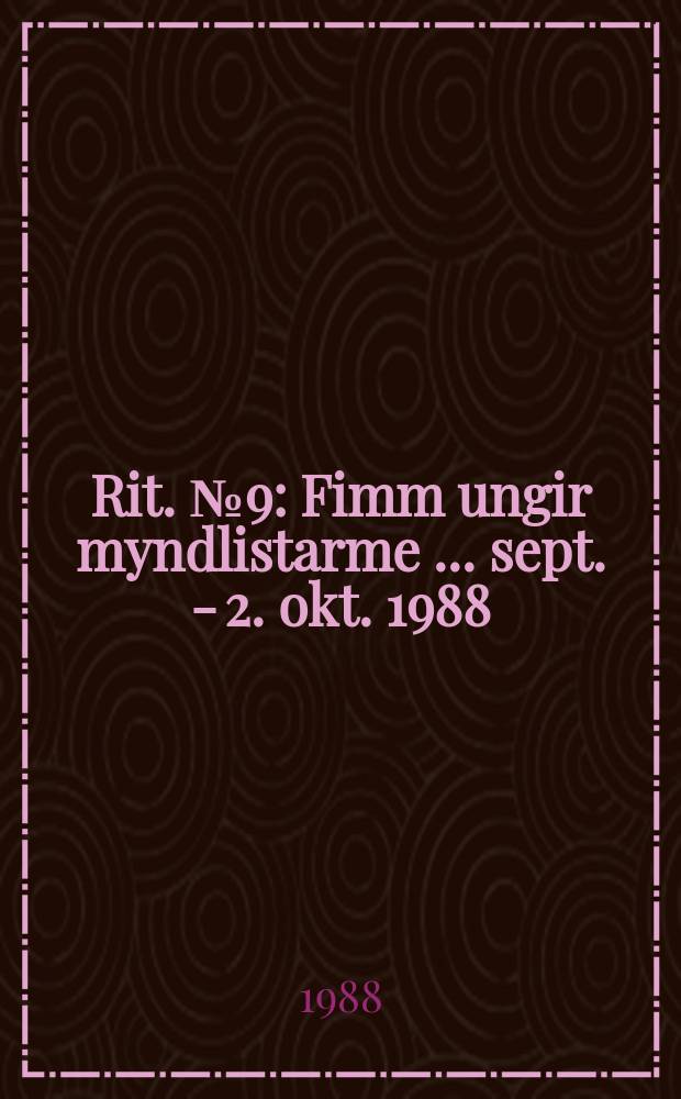 Rit. №9 : Fimm ungir myndlistarme[...] sept. - 2. okt. 1988