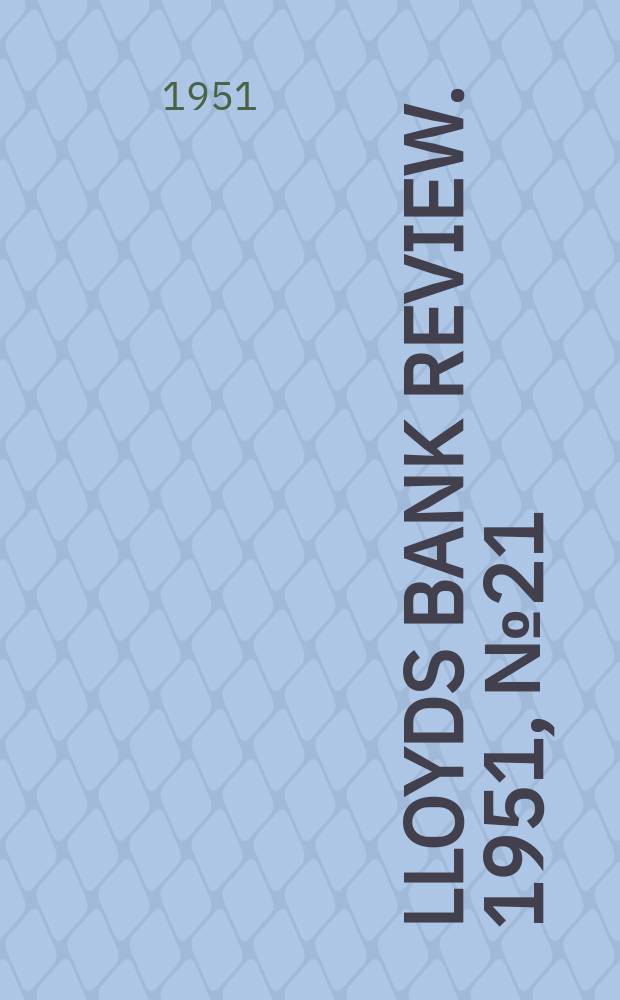 Lloyds bank review. 1951, №21