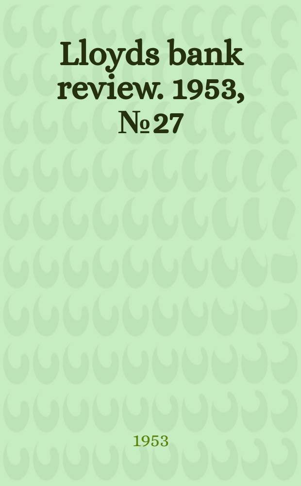 Lloyds bank review. 1953, №27