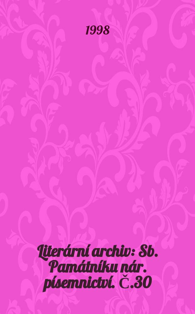 Literární archiv : Sb. Památníku nár. písemnictví. Č.30 : Čeští spisovalelé a vznik republiky