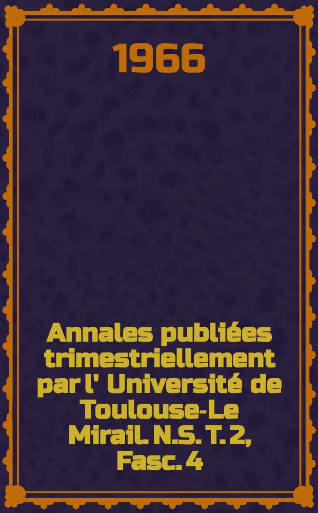 Annales publiées trimestriellement par l' Université de Toulouse-Le Mirail. N.S. T. 2, Fasc. 4