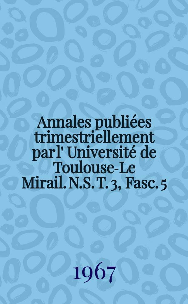 Annales publiées trimestriellement par l' Université de Toulouse-Le Mirail. N.S. T. 3, Fasc. 5