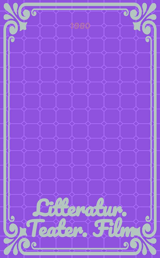 Litteratur. Teater. Film : Skrifter fr&aring;n Litteraturvetenskapliga institutionen i Lund. 16 : "Forts&auml;ttning f&ouml;ljer"